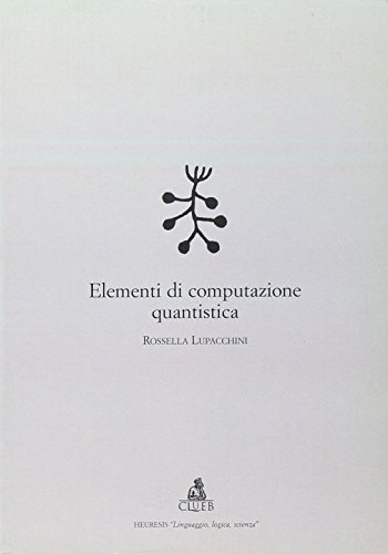 Elementi di computazione quantistica di Rossella Lupacchini edito da CLUEB