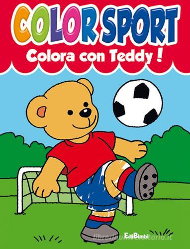 Colora con Teddy! Colora con Lalla! Colorsport edito da Edibimbi