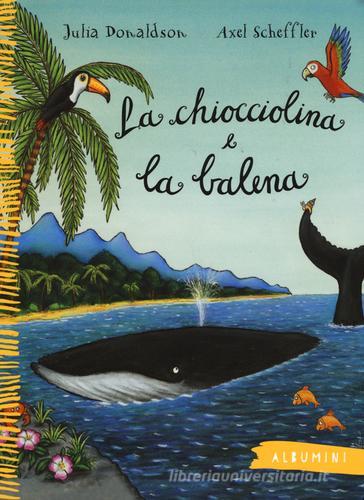 La chiocciolina e la balena. Ediz. a colori di Julia Donaldson edito da Emme Edizioni