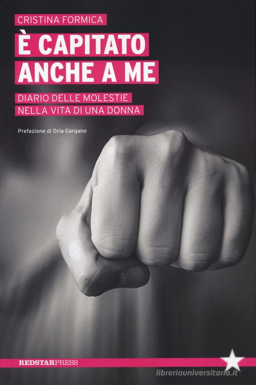 È capitato anche a me. Diario delle molestie nella vita di una donna di Cristina Formica edito da Red Star Press
