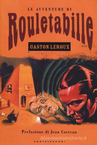 Le avventure di Rouletabille di Gaston Leroux edito da Castelvecchi