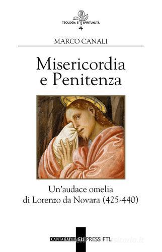 Misericordia e penitenza. Un'audace omelia di Lorenzo da Novara (425-440) di Marco Canali edito da Cantagalli