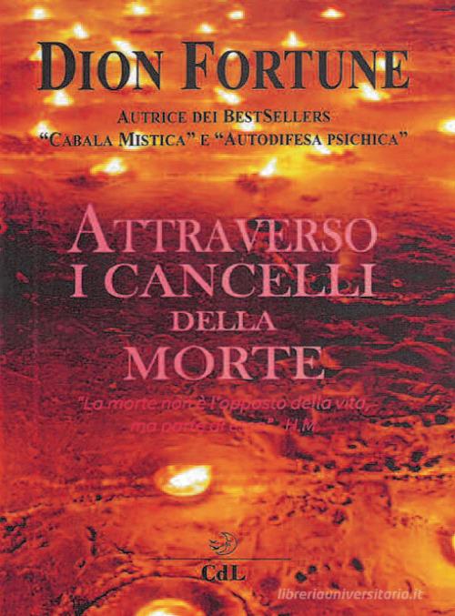 Attraverso i cancelli della morte di Dion Fortune edito da Cerchio della Luna