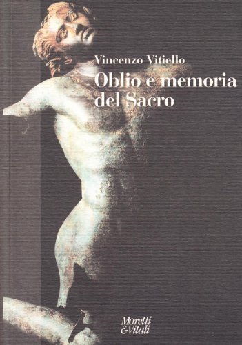 Oblio e memoria del sacro di Vincenzo Vitiello edito da Moretti & Vitali