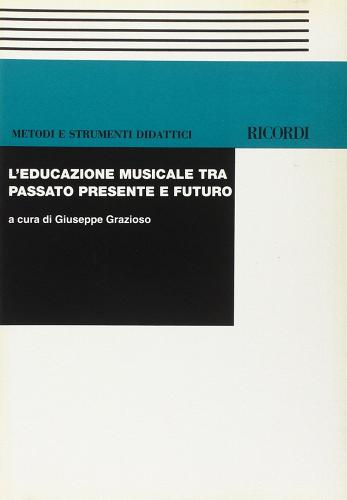 L' educazione musicale tra passato, presente e futuro edito da Casa Ricordi