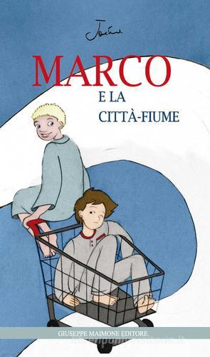 Marco e la città-fiume di Joìne edito da Maimone