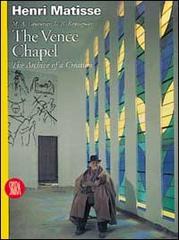 Henri Matisse. The Vence Chapel. The Archive of a Creation edito da Skira