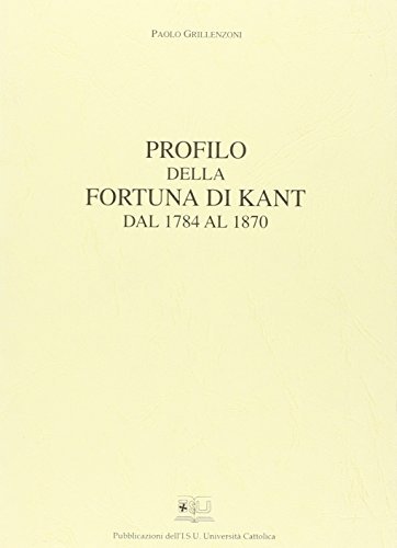 Profilo della fortuna di Kant dal 1784 al 1870 di Paolo Grillenzoni edito da EDUCatt Università Cattolica