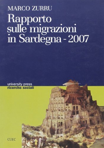 Rapporto sulle migrazioni in Sardegna 2007 di Marco Zurru edito da CUEC Editrice
