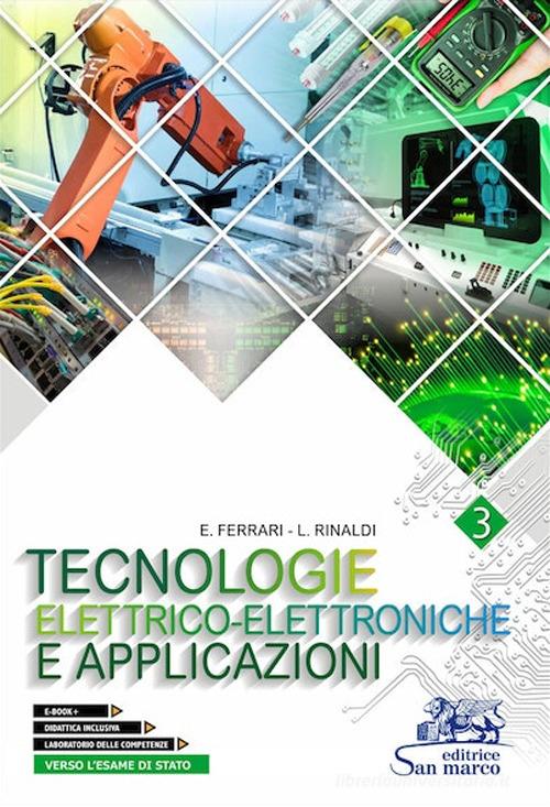 Tecnologie elettrico-elettroniche e applicazioni. Con Laboratorio delle competenze e Verso l'esame di Stato. Per gli Ist. professionali. Con e-book. Con espansione o vol. 3 di Emilio Ferrari, Luigi Rinaldi edito da Editrice San Marco (Ponteranica)