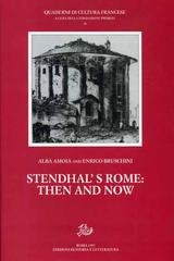 Stendhal's Rome: then and now di Alba Amoia, Enrico Bruschini edito da Storia e Letteratura