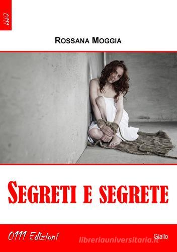 Segreti e segrete di Rossana Moggia edito da 0111edizioni