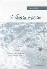 Il fiocco magico. Una fiaba tra immagini e note. Con DVD di Amos Mattio, G. Luca Bottini, Giuseppe Giusta edito da Bottini
