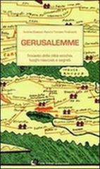 Gerusalemme. L'incanto della città vecchia, loghi nascosti e segreti di Andrea Gualazzi, Raoul Tiraboschi, Tomaso Tiraboschi edito da Oltre Edizioni