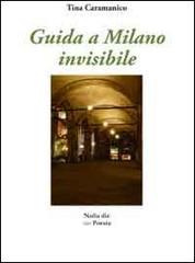 Guida a Milano invisibile di Tina Caramanico edito da Nulla Die