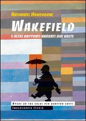 Libro Wakefield e altri racconti narrati due volte di Nathaniel Hawthorne Opere da tre soldi per quattro gatti di Imagaenaria