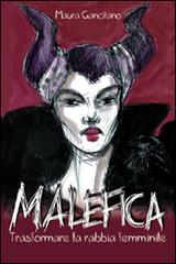 Malefica. Trasformare la rabbia femminile di Maura Gancitano edito da Arte di Essere (Campagnano)