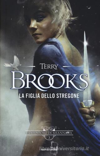 La figlia dello stregone. I difensori di Shannara vol.3 di Terry Brooks edito da Mondadori