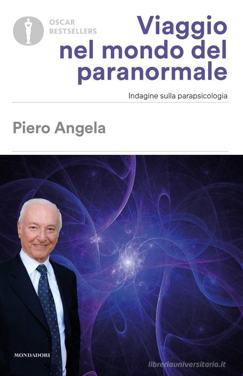 Viaggio nel mondo del paranormale. Indagine sulla parapsicologia di Piero Angela edito da Mondadori