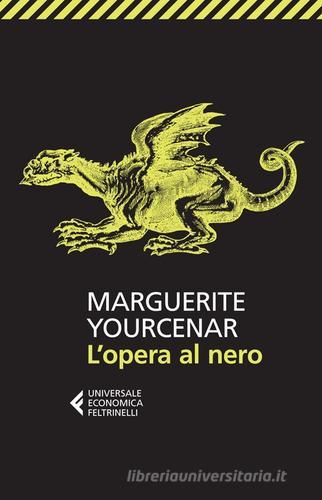 L' opera al nero di Marguerite Yourcenar edito da Feltrinelli