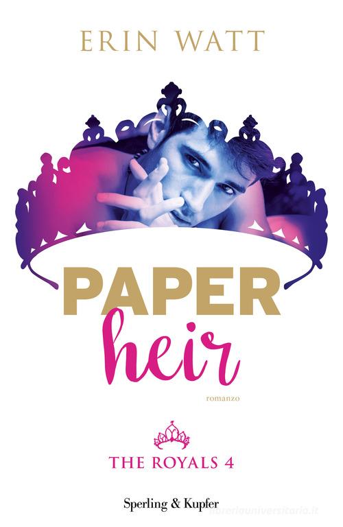 Paper heir. The royals vol.4 di Erin Watt edito da Sperling & Kupfer