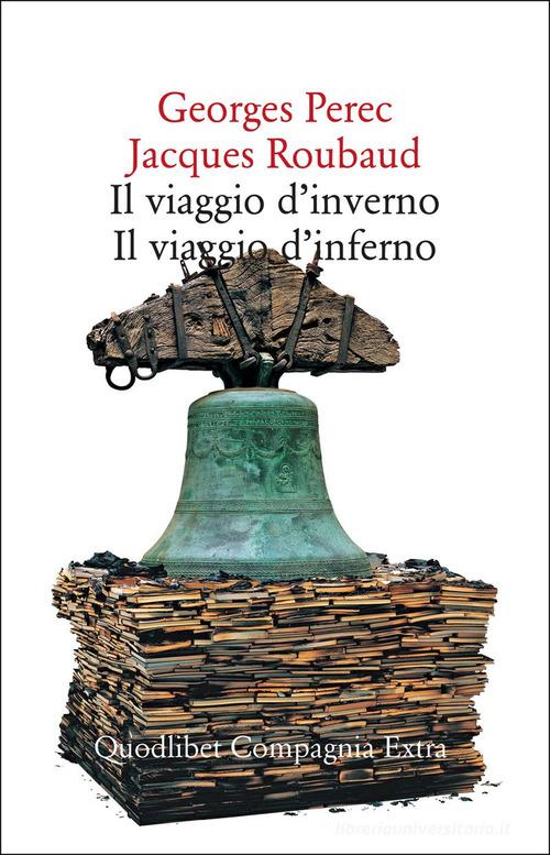 Libro Il viaggio d'inverno. Il viaggio d'inferno di Georges Perec, Jacques Roubaud Compagnia Extra di Quodlibet