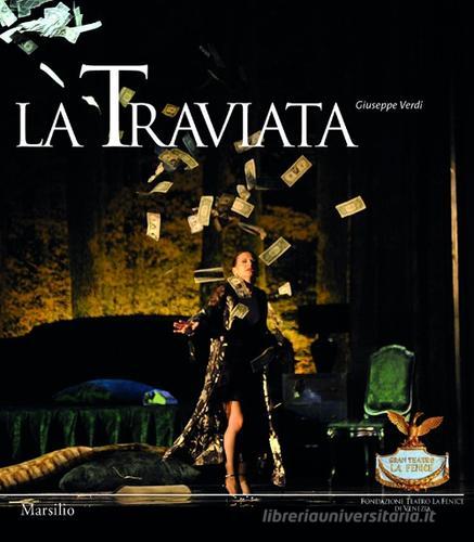 La Traviata di Giuseppe Verdi edito da Marsilio