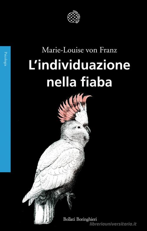 L' individuazione nella fiaba di Marie-Louise von Franz edito da Bollati Boringhieri