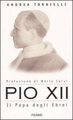 Pio XII. Il Papa degli ebrei di Andrea Tornielli edito da Piemme