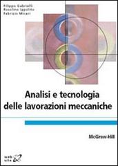 Analisi e tecnologia delle lavorazioni meccaniche di Filippo Gabrielli, Rosolino Ippolito, Fabrizio Micari edito da McGraw-Hill Education