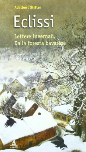 Eclissi. Lettere invernali. Dalla foresta bavarese di Adalbert Stifter edito da CLUEB