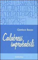 Calabresi improbabili di Gianluca Bozzo edito da Rubbettino