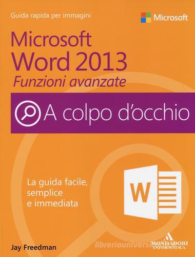 Microsoft Word 2013. Funzioni avanzate di Jay Freedman edito da Mondadori Informatica