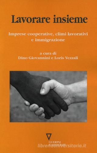 Lavorare insieme. Imprese cooperative, climi lavorativi e immigrazione edito da Guerini e Associati