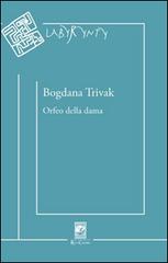 Orfeo della dama di Bogdana Trivak edito da Carabba