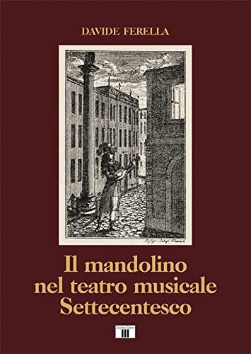 Il mandolino nel teatro musicale Settecentesco di Davide Ferella edito da Zecchini
