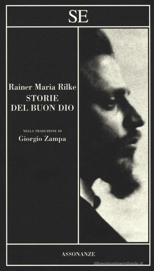 Storie del buon Dio di Rainer Maria Rilke edito da SE