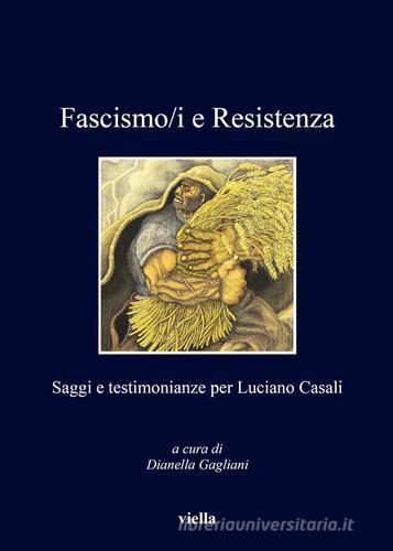 Fascismo/i e resistenza. Saggi e testimonianze per Luciano Casali edito da Viella