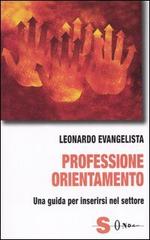 Professione orientamento. Una guida per inserirsi nel settore di Leonardo Evangelista edito da Sonda