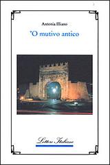 Mutivo antico ('O) di Antonia Illiano edito da Guida