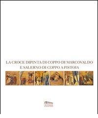 La croce dipinta di Coppo di Marcovaldo e Salerno di Coppo a Pistoia. Catalogo della mostra edito da Gli Ori
