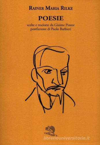 Poesie. Testo tedesco a fronte di Rainer Maria Rilke edito da La Vita Felice