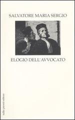 Elogio dell'avvocato di Salvatore M. Sergio edito da Tullio Pironti