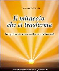 Il miracolo che ci trasforma. Voci gioiose che ci raccontano il poema dell'aldilà di Luciana Osman Fusini edito da ERGA