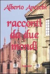 Racconti da due mondi di Alberto Arecchi edito da Mimesis