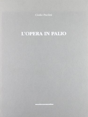 L' opera in Palio. Catalogo della mostra di Giulio Paolini edito da Maschietto Editore