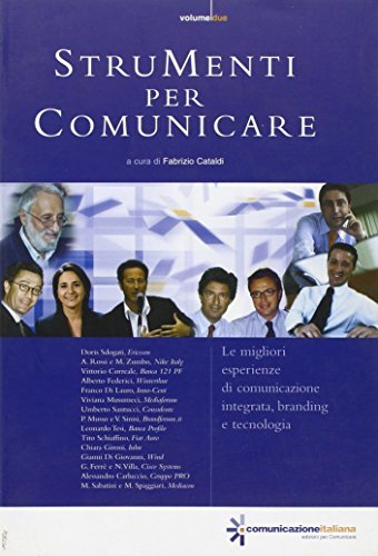 Strumenti per comunicare. Teoria e tecnica dai professionisti delle aziende leader vol.2 edito da Comunicazione Italiana