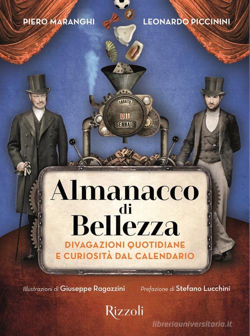 Almanacco di bellezza. Divagazioni quotidiane e curiosità dal calendario. Ediz. a colori di Leonardo Piccinini, Piero Maranghi edito da Mondadori Electa
