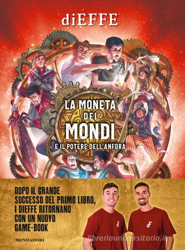 La moneta dei mondi e il potere dell'anfora di Dieffe edito da Mondadori Electa