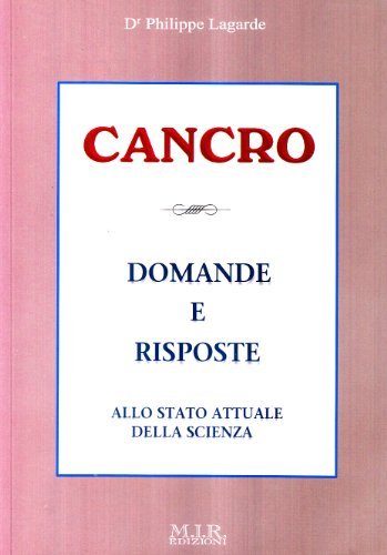 Cancro. Domande e risposte allo stato attuale della scienza di Philippe Lagarde edito da MIR Edizioni